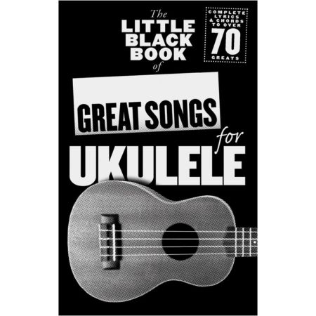 The Little Black Songbook: Great Songs For Ukulele