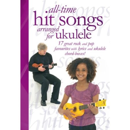 All-Time Hit Songs Arranged For Ukulele